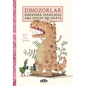 Dinozorlar Hakkında İnanılmaz Ama Gerçek Bir Hikaye