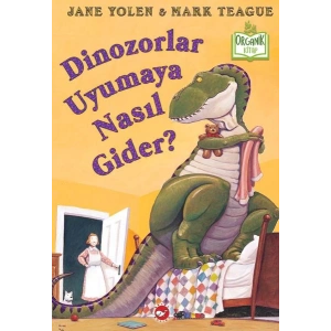 Dinozorlar Uyumaya Nasıl Gider? (Ciltli) - Organik Kitaplar