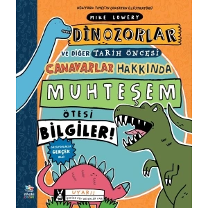 Dinozorlar ve Diğer Tarih Öncesi Canavarlar Hakkında Muhteşem Ötesi Bilgiler!