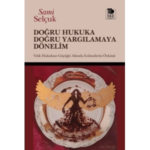 Doğru Hukuka Doğru Yargılamaya Dönelim