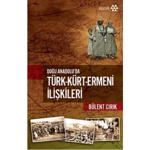 Doğu Anadolu’da Türk-Kürt-Ermeni İlişkileri