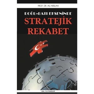 Doğu Batı Ekseninde Stratejik Rekabet