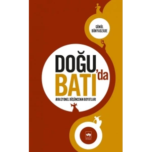 Doğuda Batıda İrrasyonel Düşüncenin Boyutları