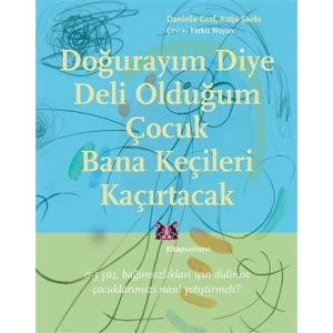 Doğurayım Diye Deli Olduğum Çocuk Bana Keçileri Kaçırtacak