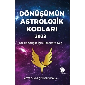 Dönüşümün Astrolojik Kodları 2023 Farkındalığın İçin Harekete Geç