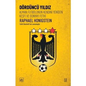 Dördüncü Yıldız: Alman Futbolunun Kendini Yeniden Keşfi ve Dünyayı Fethi