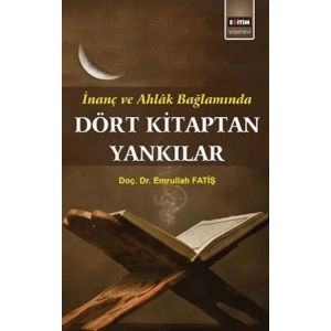Dört Kitaptan Yankılar; İnanç Ve Ahlak Bağlamında