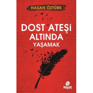 Dost Ateşi Altında Yaşamak