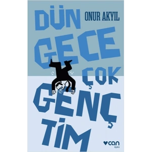 Dün Gece Çok Gençtim
