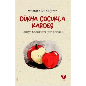 Dünya Çocukla Kardeş - Dünya Çocukları Şiir Atlası 1