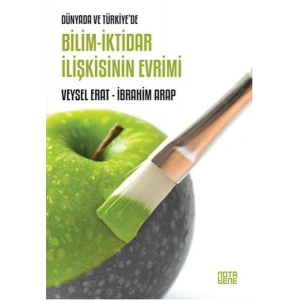 Dünyada ve Türkiyede Bilim - İktidar İlişkisinin Evrimi