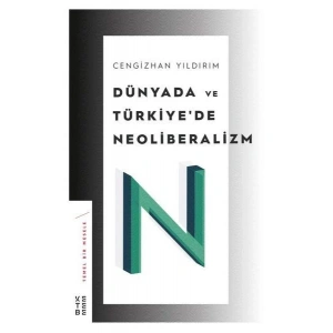 Dünyada ve Türkiye’de Neoliberalizm