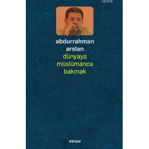 Dünyaya Müslümanca Bakmak