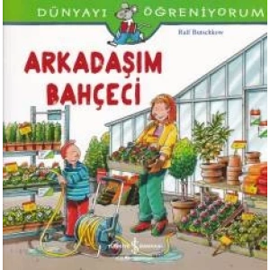 Dünyayı Öğreniyorum - Arkadaşım Bahçeci