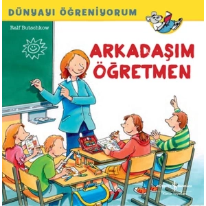 Dünyayı Öğreniyorum - Arkadaşım Öğretmen