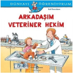 Dünyayı Öğreniyorum - Arkadaşım Veteriner Hekim