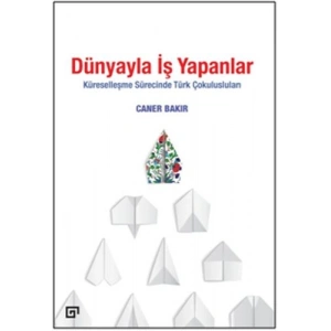 Dünyayla İş Yapanlar - Küreselleşme Sürecinde Türk Çokulusluları