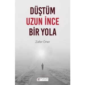 Düştüm Uzun İnce Bir Yola