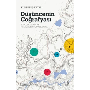 Düşüncenin Coğrafyası - Toplum, Tarih ve Kültürden Soyutlanma