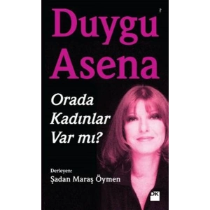 Duygu Asena - Orada Kadınlar Var Mı?