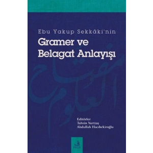 Ebu Yakup Sekkakinin Gramer ve Belagat Anlayışı