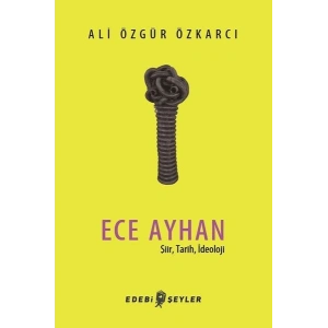 Ece Ayhan - Şiir,Tarih, İdeoloji