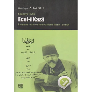 Ecel-i Kaza  İnceleme Yeni ve Eski Harflerle Metin Sözlük