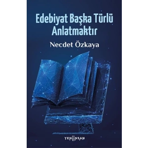Edebiyat Başka Türlü Anlatmaktır