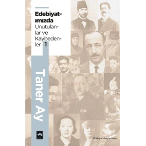 Edebiyatımızda Unutulanlar ve Kaybedenler -1