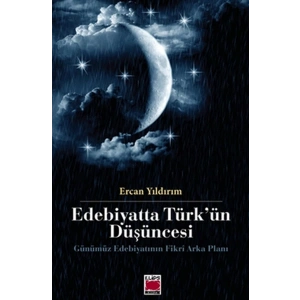 Edebiyatta Türkün Düşüncesi  Gününümüz Edebiyatının Fikri Arka Planı