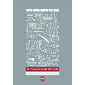 Eğitim Müziği Besteleme  Teknik Bilgiler ve Uygulama