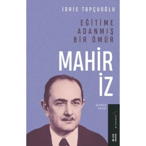Eğitime Adanmış Bir Ömür:Mahir İz