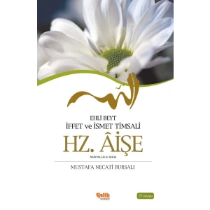 Ehli Beyt İffet ve İsmet Timsali Hz. Aişe