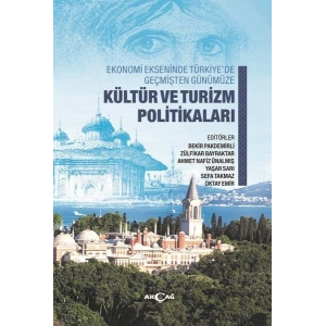 Ekonomi Ekseninde Türkiye’de Geçmişten Günümüze Kültür Ve Turizm Politikaları