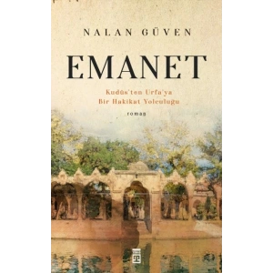 Emanet & Kudüsten Urfaya Bir Hakikat Yolculuğu