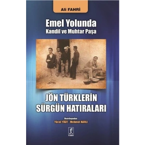 Emel Yolunda Kandil ve Muhtar Paşa Jön Türklerin Sürgün Hatıraları