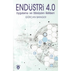 Endüstri 4.0 Uygulamaları ve Dönüşüm Rehberi