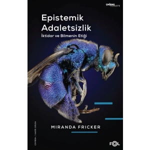 Epistemik Adaletsizlik -İktidar ve Bilmenin Etiği-