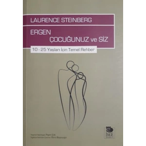 Ergen Çocuğunuz ve Siz - 10-25 Yaşları İçin Temel Rehber