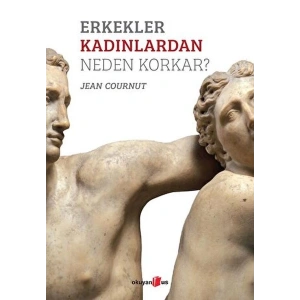 Erkekler Kadınlardan Neden Korkar?