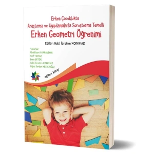 Erken Çocuklukta Araştırma ve Uygulamalarla Soruşturma Temelli Erken Geometri Öğretimi