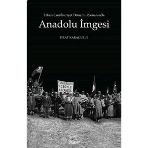 Erken Cumhuriyet Dönemi Romanında Anadolu İmgesi