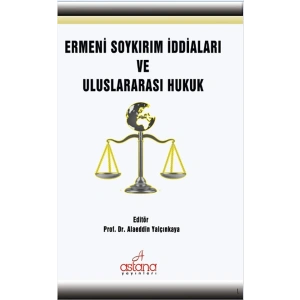 Ermeni Soykırım İddiaları ve Uluslararası Hukuk