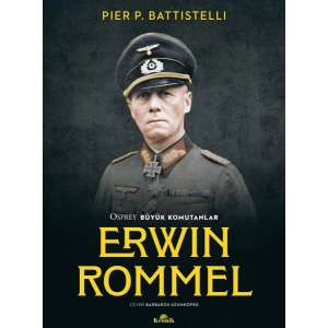Erwin Rommel - Osprey Büyük Komutanlar