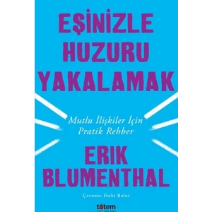 Eşinizle Huzuru Yakalamak - Mutlu İlişkiler İçin Pratik Rehber