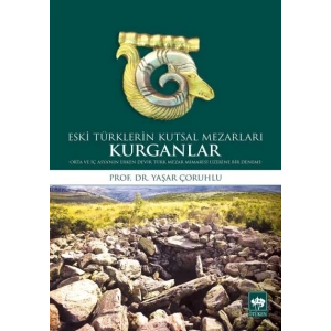 Eski Türklerin Kutsal Mezarları Kurganlar