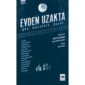 Evden Uzakta - Göç, Mücadele, Hayat