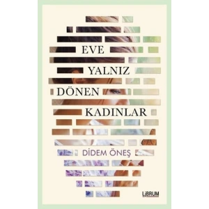 Eve Yalnız Dönen Kadınlar