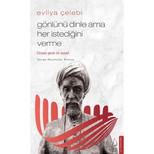 Evliya Çelebi - Gönlünü Dinle Ama Her İstediğini Verme