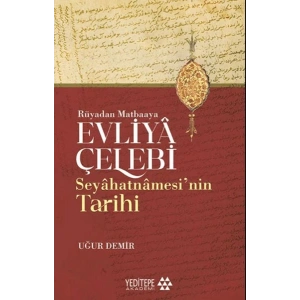 Evliyâ Çelebi Seyâhatnâmesi’nin Tarihi - Rüyadan Matbaaya